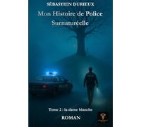 Mon Histoire de Police Surnaturéelle: Tome 2 : La Dame blanche