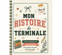 Mon Histoire de Terminale: Un journal guidé pour immortaliser les souvenirs de votre dernière année de lycée