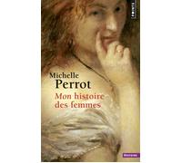 Mon histoire des femmes - Michelle Perrot - Points - Poche - Récit