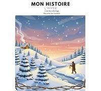 MON HISTOIRE : L'HIVER: Livre de coloriage Raconte ton histoire