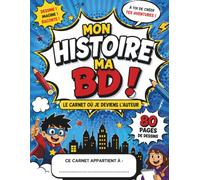 Mon Histoire, ma BD: Crée tes propres BD avec 80 pages de dessins | Cahier avec cases et bulles à compléter pour inventer personnages, histoires et aventures