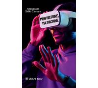 Mon histoire, ma machine - Aboubacar Sidiki Camara - Le Lys Bleu - broché - Témoignage