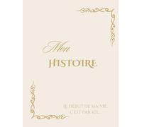 MON HISTOIRE: Mon album de naissance