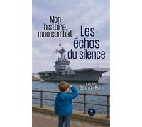 Mon histoire, mon combat Les échos du silence - Adrien Deprez-Riand - Le Lys Bleu - broché - Témoignage