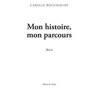 Mon histoire, mon parcours - Camille Bouchacot - L'onde Eds De - broché - Récit