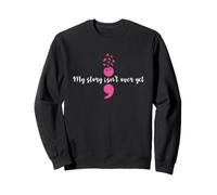 Mon Histoire n'est Pas Encore terminée Santé mentale Force du Point-Virgule Sweatshirt