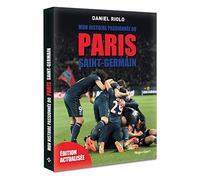 Mon histoire passionnée du Paris Saint-Germain -Edition actualisée-