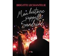 Mon histoire s'appelle Sandrine - Brigitte Lechanteur - M+ Editions - broché - Roman