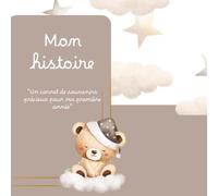 Mon histoire : un carnet de souvenirs précieux pour ma première année: Album de naissance à remplir - Livre souvenir bébé mixte - Cadeau de naissance original pour fille ou garçon