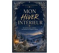 Mon hiver intérieur: Un carnet pour ralentir, se retrouver et préparer demain