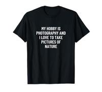 Mon hobby est la photographie et j'adore prendre des photos de... T-Shirt