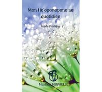 Mon Ho'oponopono au quotidien: Guide pratique