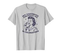 Mon Huile Essentielle préférée est Le chloroforme T-Shirt