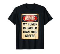 Mon Humour est Plus Sombre Que Ton café Avertissement Humour Noir T-Shirt