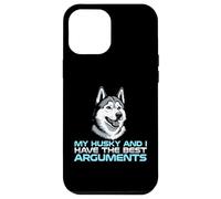 Mon Husky et Moi Avons Les Meilleurs Arguments avec Le propriétaire du Chien Coque pour iPhone 12 Pro Max