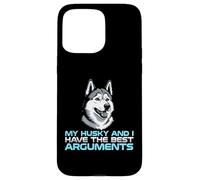 Mon Husky et Moi Avons Les Meilleurs Arguments avec Le propriétaire du Chien Coque pour iPhone 15 Pro Max
