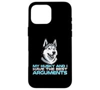 Mon Husky et Moi Avons Les Meilleurs Arguments avec Le propriétaire du Chien Coque pour iPhone 16 Pro Max