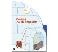 Mon igloo sur la Banquise - Clara Corman - Apprimerie - cartonné - Document jeunesse