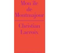 Mon île de Montmajour Christian Lacroix (Auteur), Olivier Amsellem (Photographie), Philippe Bélaval (Auteur), Véronique Legrand (Auteur), Denis Podalydès (Auteur), Isabelle Reiher (Auteur)