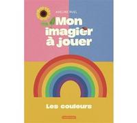 Adeline Ruel – Mon imagier à jouer : Les couleurs – Cartonné – Casterman