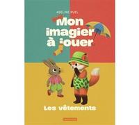 Adeline Ruel – Mon imagier à jouer – Les vêtements – Broché