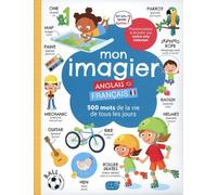 Mon Imagier Anglais - Français - 500 Mots De La Vie De Tous Les Jours
