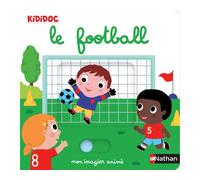 Nathalie Choux – Mon imagier animé Kididoc : Le football – Nouvelle édition, cartonné (Dès 1 an)
