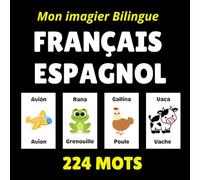 Mon imagier bilingue Français Espagnol: Découvre l’espagnol facilement grâce à des images et des mots simples pour les enfants.