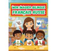 Mon imagier bilingue Français Russe: Apprendre le vocabulaire Russe | Imagier Coloré avec +150 Mots Joliment illustrés | Mots de Tous les Jours | Pour les Enfants et les Débutants.