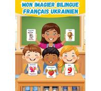 Mon imagier bilingue Français Ukrainien: Apprends le français pour les ukrainiens | Apprendre le vocabulaire Ukrainien | Imagier Coloré avec +150 Mots ... Jours | Pour les Enfants et les Débutants.