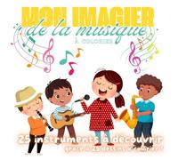 Mon imagier de la musique à colorier pour enfants petits et moyens - 26 dessins à colorier pour découvrir les instruments de musique et apprendre en s'amusant
