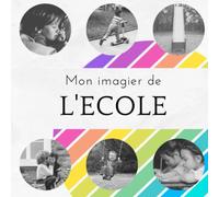 Mon imagier de l'école: Dès 2 ans, avec de vraies photos.