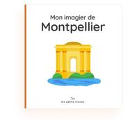 Mon imagier de Montpellier : Fiers de leur ville, dès le plus jeune âge