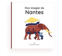 Mon imagier de Nantes : Fiers de leur ville, dès le plus jeune âge