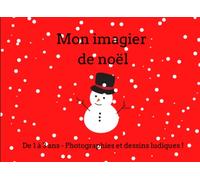 Mon imagier de noël - Pour les 1 à 3 ans - 19 mots avec photographies et dessins ludiques