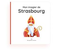 Mon imagier de Strasbourg : Fiers de leur ville, dès le plus jeune âge