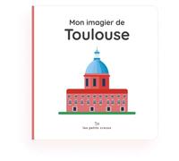 Mon imagier de Toulouse : Fiers de leur ville, dès le plus jeune âge