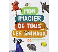Mon imagier de tous les animaux, 400 photos pour découvrir les animaux: 400 photos pour découvrir les animaux