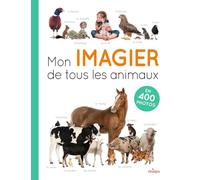 Mon Imagier De Tous Les Animaux - En 400 Photos