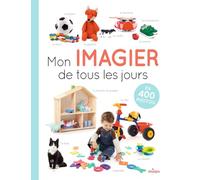 Collectif – Mon imagier de tous les jours – 400 photos pour apprendre ses premiers mots – Broché