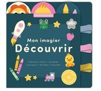 Mon imagier découvrir - Premiers mots, compter, couleurs, formes, toucher Sarah Lock (Auteur), Sara Nicely (Illustration), Atelier Cloro (Traduction)