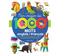 Mon imagier des 1000 mots anglais / français: Un recueil de mots courants pour enrichir ton vocabulaire dans une 2e langue