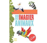 MON IMAGIER DES ANIMAUX | 1 à 3 ANS |: IDEE CADEAU | POUR LES ENFANTS DE 1 A 3 ANS | POUR AIDER LES TOUTS PETITS A RECONNAITRE ET A DESSINER LES ... DE COLORIAGE POUR ENFANTS | ACTIVITE LUDIQUE.