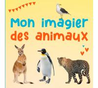 mon imagier des animaux: Un joli livre de photos pour les enfants à partir de 2 ans : 100 animaux en couleurs avec leurs noms