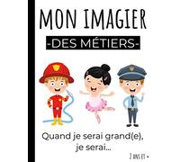 Mon Imagier Des Métiers: Imagier pour enfants, à partir de 2 ans - 40 métiers illustrés en couleurs dans ce beau livre Format A4 - Quand je serai grand(e), je serai...