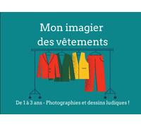 Mon imagier des vêtements - Pour les 1 à 3 ans - 19 mots avec photographies et dessins ludiques