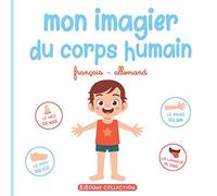 Mon imagier du corps humain: Livre éducatif pour faire découvrir aux tout-petits les parties du corps en français et en allemand