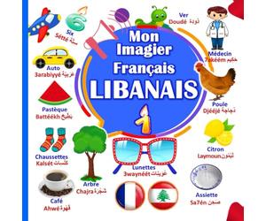 Mon Imagier Français/Libanais: L’arabe Libanais Pour Enfants Plus de 190 Mots