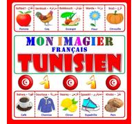 Mon Imagier Français Tunisien: L’arabe tunisien pour enfants (200 Mots)