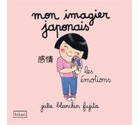 Mon imagier japonais Les émotions - Julie Blanchin Fujita - Hikari Eds - broché - Méthode de langue
